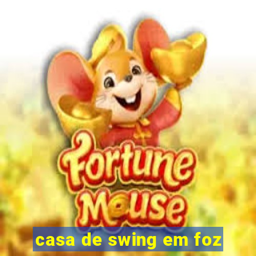 casa de swing em foz